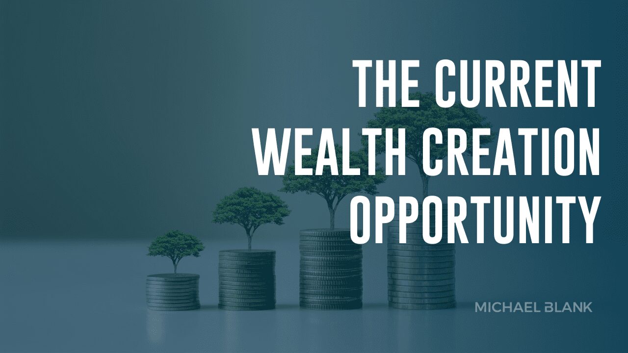 The Current Wealth Creation Opportunity