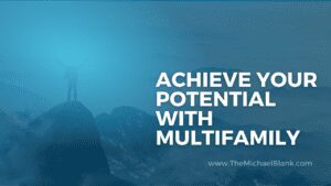 Achieve Your Potential with Multifamily