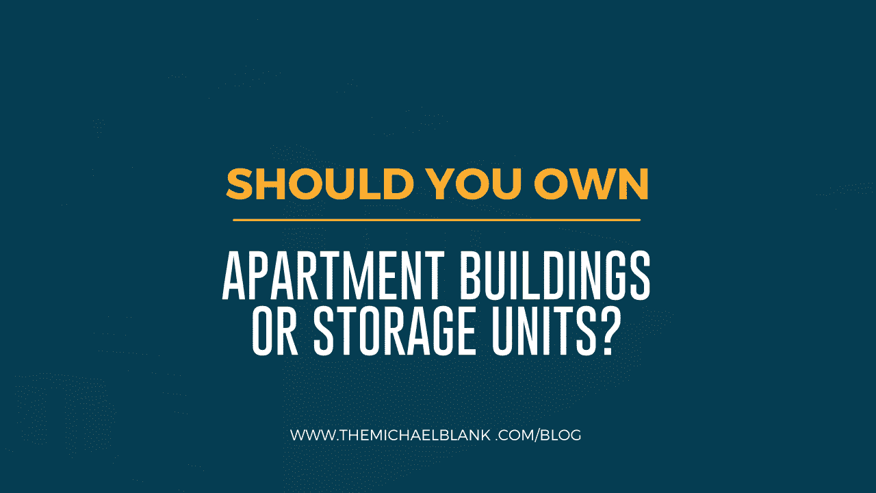 Should You Own Apartment Buildings or Storage Units?