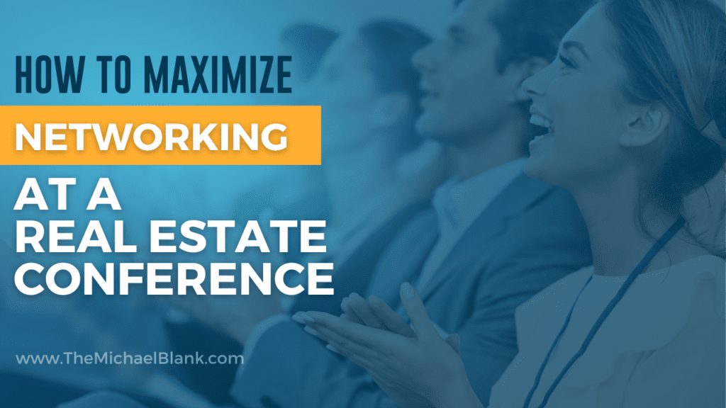 How to maximize Networking at a Real Estate Conference