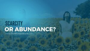Scarcity or Abundance
