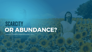 Scarcity or Abundance