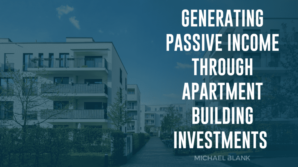 Generating Passive Income Through Apartment Building Investments