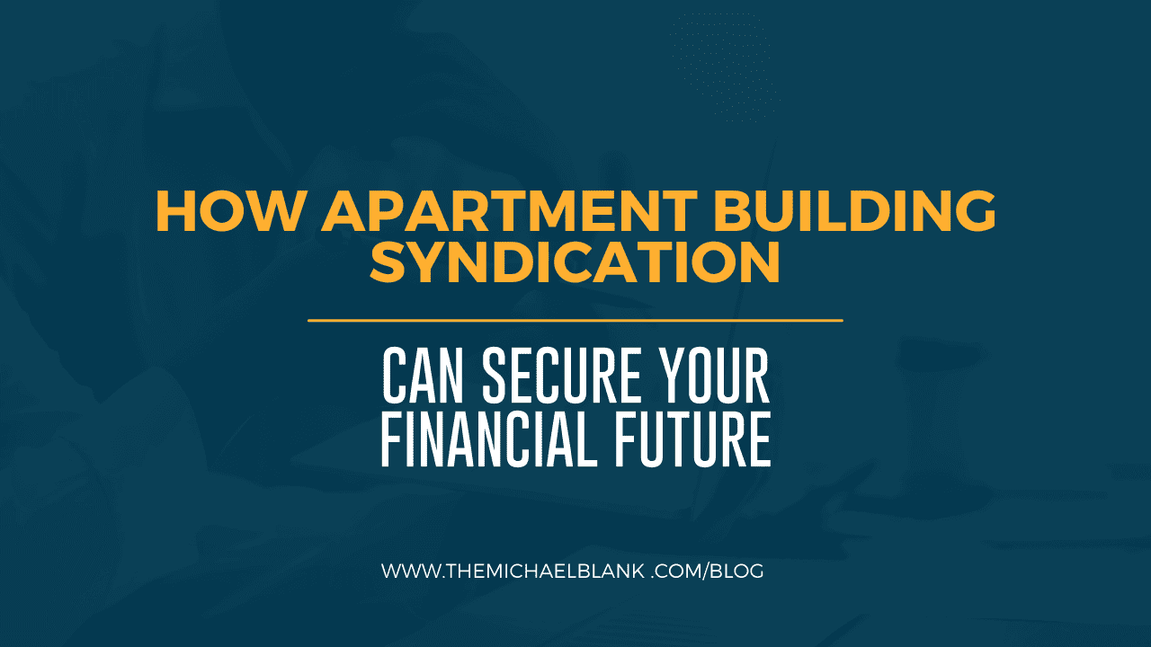How Apartment Building Syndication Can Secure Your Financial Future