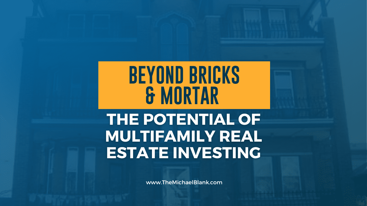 Beyond Bricks & Mortar: The Potential of Multifamily Real Estate Investing