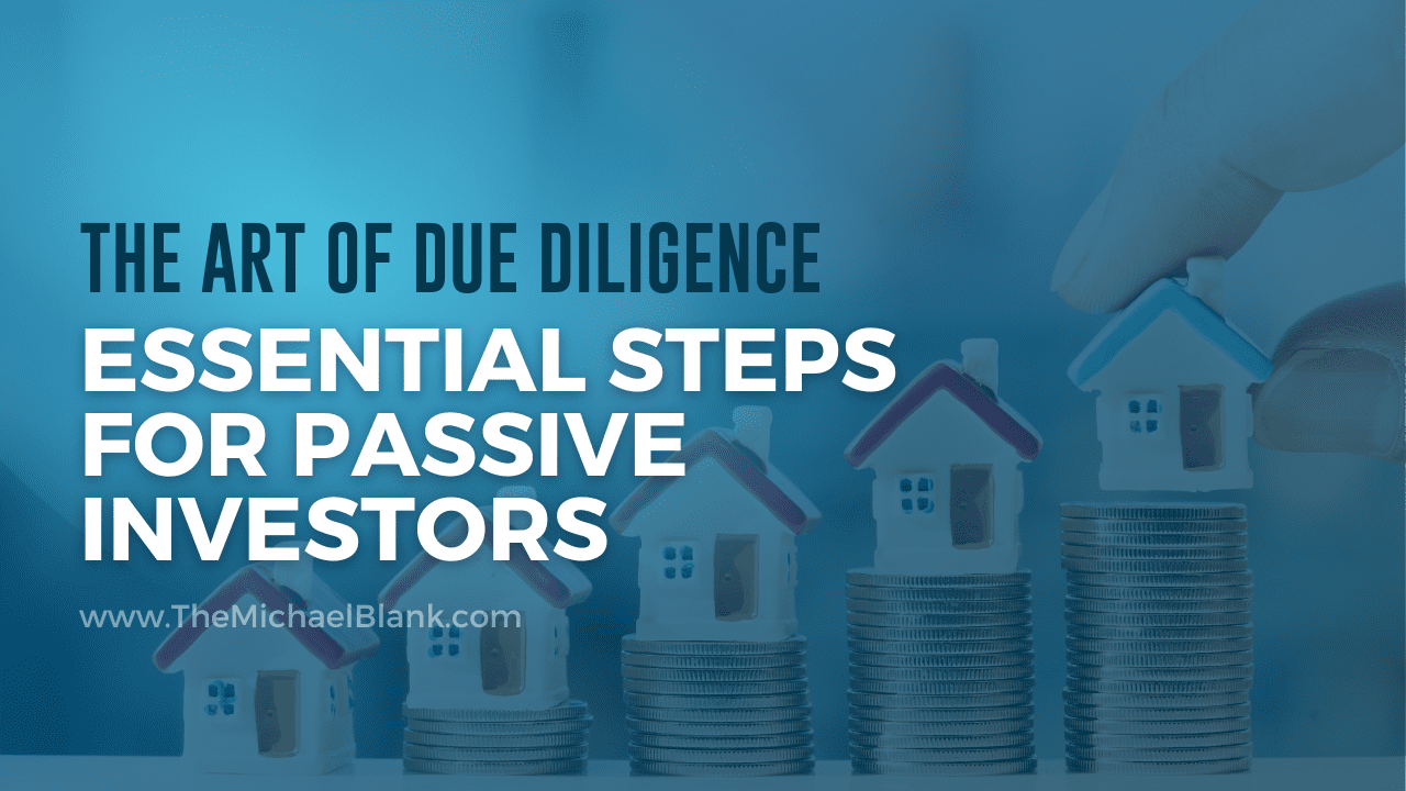 The Art of Due Diligence: Essential Steps for Passive Investors in Multifamily Syndication