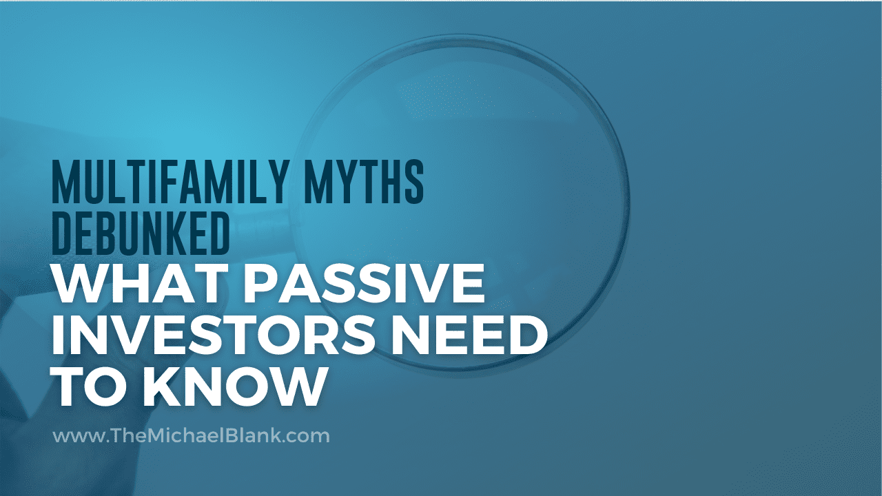Multifamily Myths Debunked: What Passive Investors Need to Know